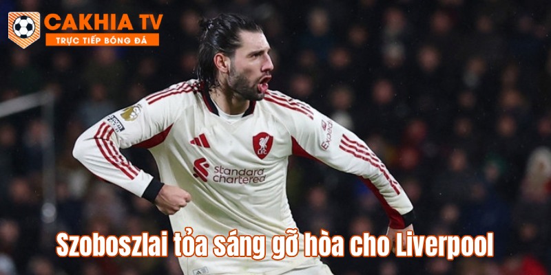 Szoboszlai tỏa sáng gỡ hòa cho Liverpool