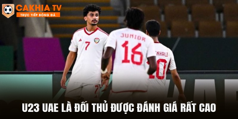 U23 UAE là đối thủ được đánh giá rất cao