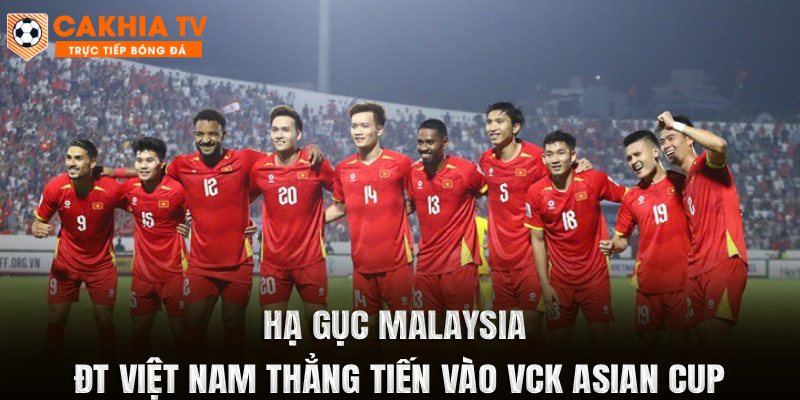 Hạ Gục Malaysia, ĐT Việt Nam Thẳng Tiến Vào VCK Asian Cup