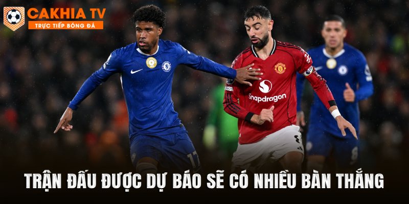 Trận đấu được dự báo sẽ có nhiều bàn thắng